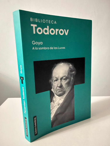 Goya. A La Sombra De Las Luces - Todorov W,1 (Usado)