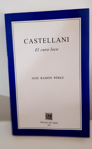 Castellani: El Cura Loco De José Ramón Pérez