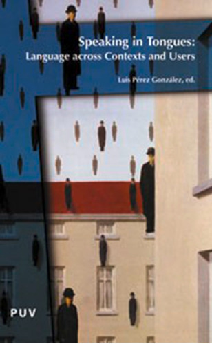 Speaking In Tongues: Language Across Contexts And Users, De Es Varios Y Luis Pérez González. Editorial Publicacions De La Universitat De València, Tapa Blanda En Inglés, 2003