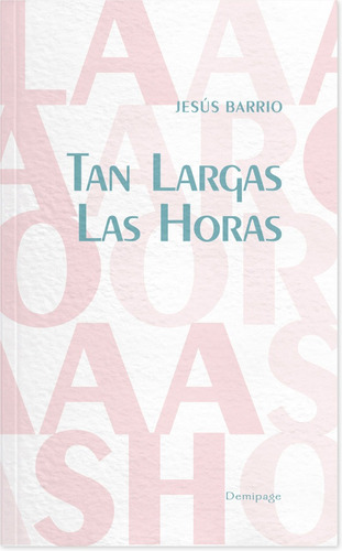 Tan Largas Las Horas, De Barrio,jesus. Editorial Demipage Services S.l, Tapa Blanda En Español