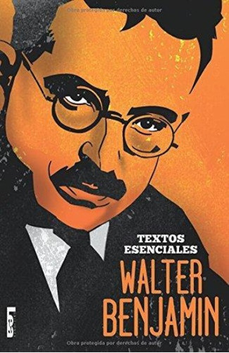 Walter Benjamin - Textos Esenciales