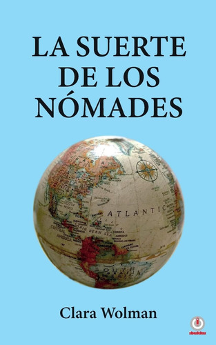 Libro: La Suerte De Los Nómades (spanish Edition)