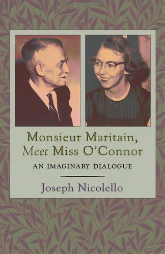 Monsieur Maritain, Meet Miss O'connor: An Imaginary Dialogue, De Nicolello, Joseph. Editorial Angelico Pr, Tapa Blanda En Inglés