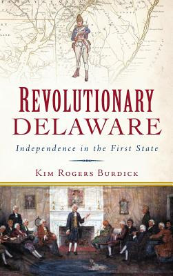 Libro Revolutionary Delaware: Independence In The First S...