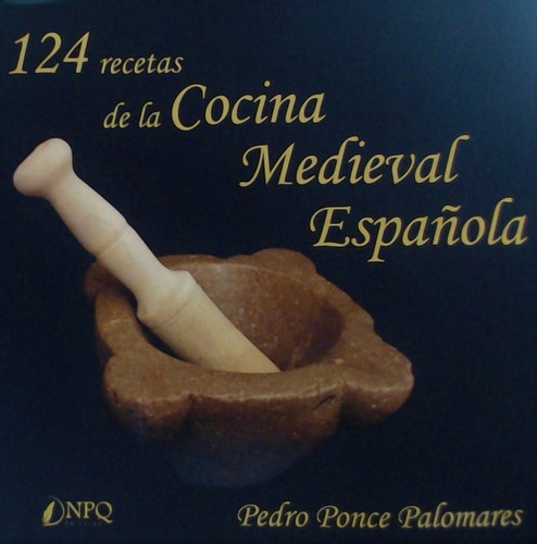 124 Recetas De La Cocina Medieval Espaã¿ola - Ponce Palom...
