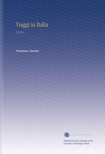 Libro: Viaggi In Italia: V.5 Pt.1 (italian Edition)