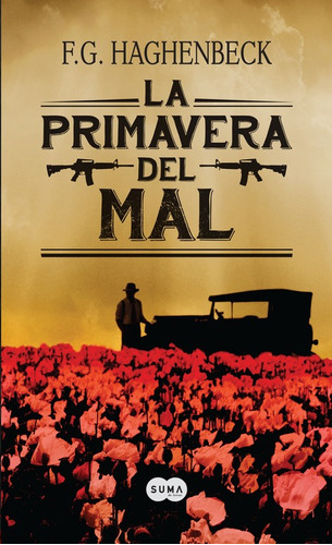 La primavera del mal, de Haghenbeck, F. G.. Serie Histórica Editorial Suma, tapa blanda en español, 2013