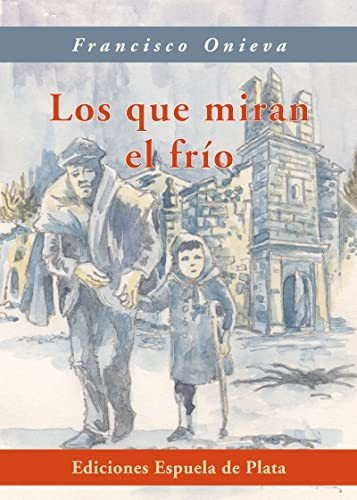 Los Que Miran El Frio - Onieva Francisco