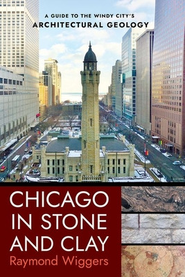 Libro Chicago In Stone And Clay: A Guide To The Windy Cit...