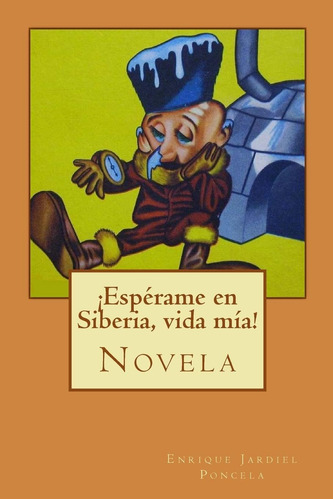 Libro: ¡espérame En Siberia, Vida Mía! (spanish Edition)