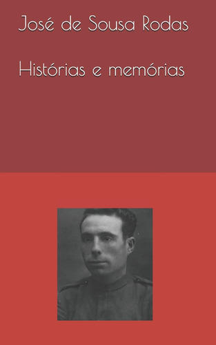 José De Sousa Rodas, Histórias E Memórias