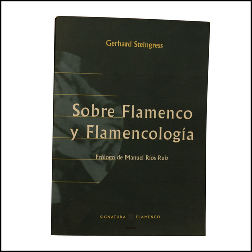 Sobre Flamenco Y Flamencología, Steingress, Signatura