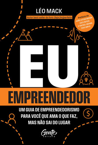 Eu, Empreendedor: Um Guia De Empreendedorismo Para Você Que Ama O Que Faz Mas Não Sai Do Lugar, De Leonardo Mack. Editora Gente, Capa Mole, Edição 1 Em Português, 2024