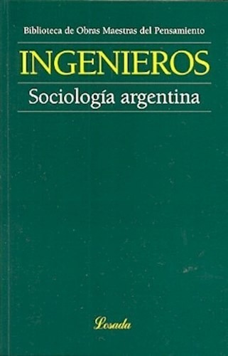 Sociologia Argentina - Ingenieros Jose- Libro- Losada.