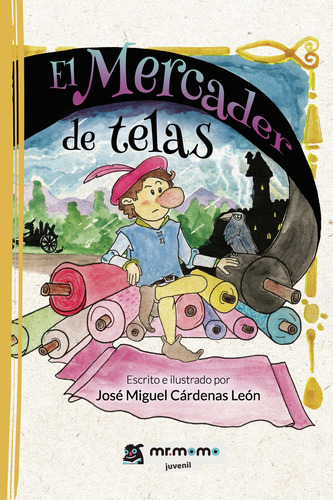 El Mercader De Telas, De Cárdenas León , José Miguel.., Vol. 1.0. Editorial Mr. Momo, Tapa Blanda, Edición 1.0 En Español, 2032