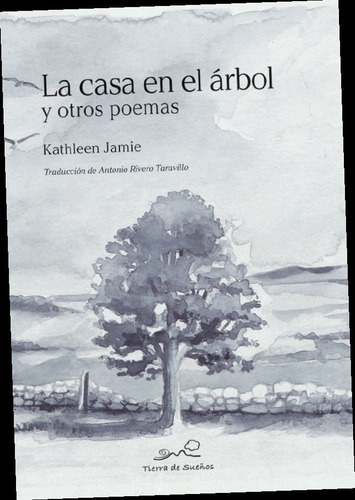 Casa En El Arbol Y Otros Poemas, El, De Jamie, Kathleen. Editorial La Fertilidad De La Tierra Ediciones, Tapa Blanda En Español