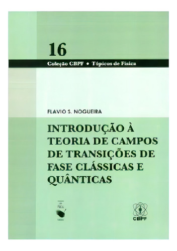 Introducao A Teoria De Campos De Transicoes De Fase Classicas E Quanticas, De Nogueira. Editora Livraria Da Fisica Editora, Capa Mole Em Português, 2012