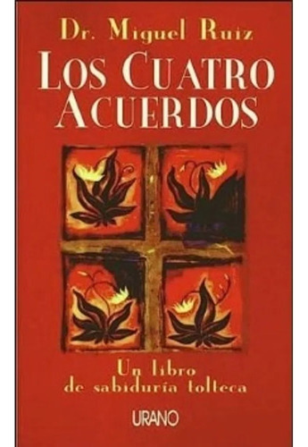 Los Cuatro Acuerdos - Ruiz - Urano