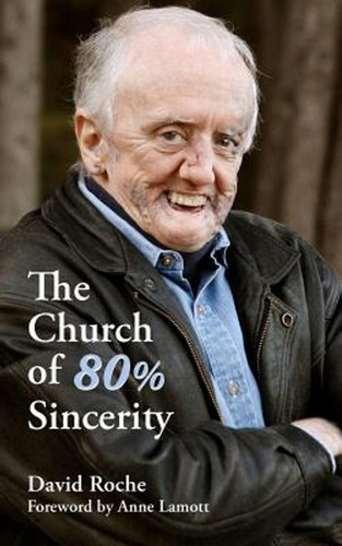 The Church Of 80% Sincerity (en Inglés) / Lamott, Anne ; Roc