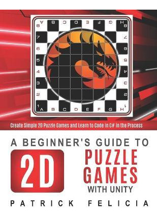 Libro A Beginner's Guide To 2d Puzzle Games With Unity : ...