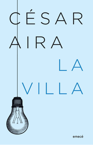 La Villa (ne)   César Aira  Emecé