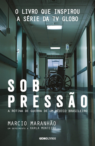Sob pressão: A rotina de guerra de um médico brasileiro, de Maranhão, Márcio. Editora Globo S/A, capa mole em português, 2017