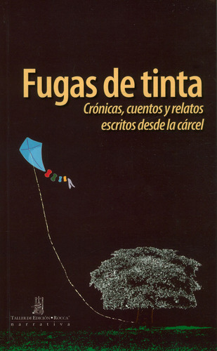 Fugas De Tinta 1: Crónicas, cuentos y relatos escritos desde la cárcel, de Varios autores. Serie 9588545059, vol. 1. Editorial Taller de Edición Rocca, tapa blanda, edición 2009 en español, 2009