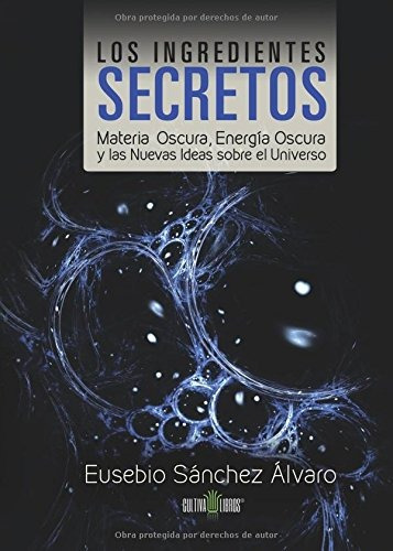 Libro : Los Ingredientes Secretos Materia Oscura, Energía..