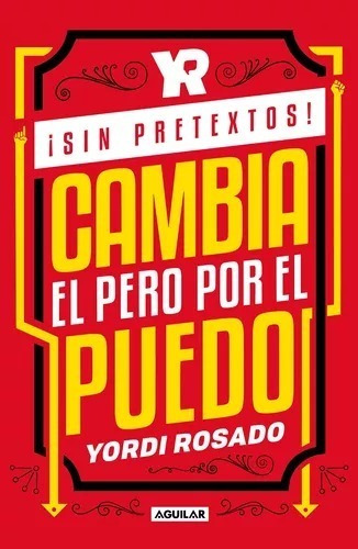 ¡sin Pretextos!: Cambia El Pero Por El Puedo, De Rosado