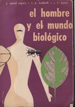 Comprar El Hombre Y El Mundo Biológico - J. Speed Rogers Y Otros