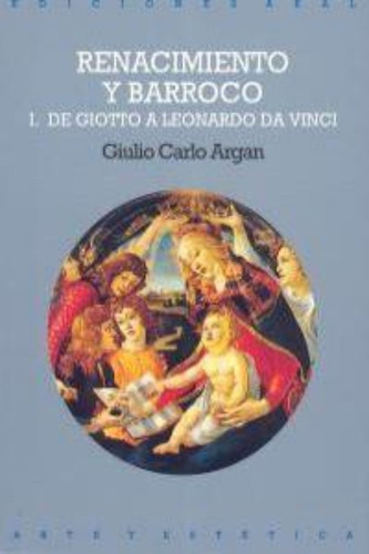 Renacimiento Y Barroco, I. De Gioto A Leonardo Da / Giulio C