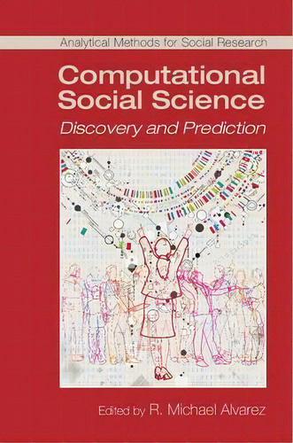 Computational Social Science : Discovery And Prediction, De R. Michael Alvarez. Analytical Methods For Social Research, Vol. 1. Editorial Cambridge University Press, Tapa Blanda En Inglés