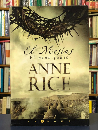 El Mesías El Niño Judío - Anne Rice - Ediciones B