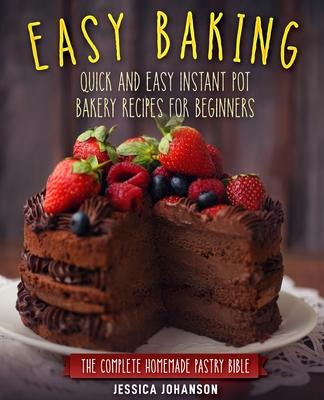 Libro Easy Baking : Quick And Easy Instant Pot Bakery Rec...
