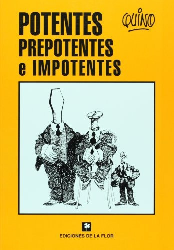 Potentes, Prepotentes E Impotentes, De Quino. Editorial Ediciones De La Flor, Tapa Blanda En Español