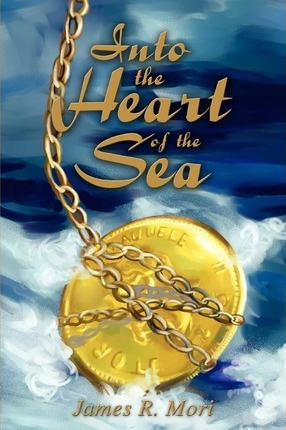 Into The Heart Of The Sea - James R Mori (paperback)