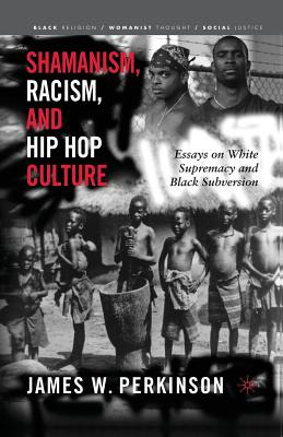 Libro Shamanism, Racism, And Hip Hop Culture: Essays On W...