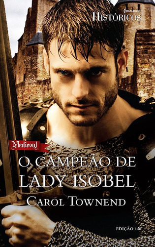 O Campeão De Lady Isobel.históricos 148., De Carol Townend., Vol. Na. Editora Harlequin, Capa Mole Em Português, 2014