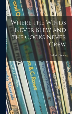 Libro Where The Winds Never Blew And The Cocks Never Crew...