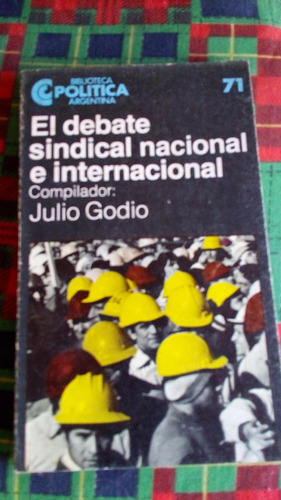 El Debate Sindical Nacional E Internacional - Godio - Envios