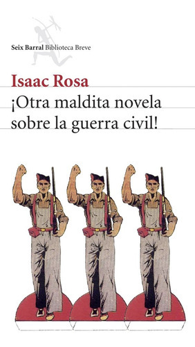 Ãâ¡otra Maldita Novela Sobre La Guerra Civil!, De Rosa, Isaac. Editorial Seix Barral, Tapa Blanda En Español