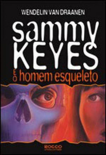 Sammy Keyes E O Homem Esqueleto, De Draanen, Wendelin Van. Editora Rocco Jovens Leitores, Capa Mole, Edição 1ª Edição - 2010