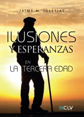 Ilusiones Y Esperanzas En La Tercera Edad, De Iglesias , Jaime M.. Editorial Cultivalibros, Tapa Blanda En Español