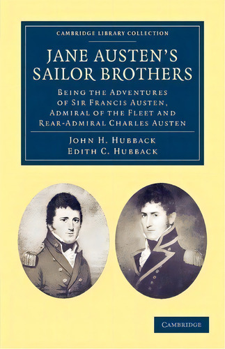 Cambridge Library Collection - Naval And Military History: Jane Austen's Sailor Brothers: Being T..., De John H. Hubback. Editorial Cambridge University Press, Tapa Blanda En Inglés