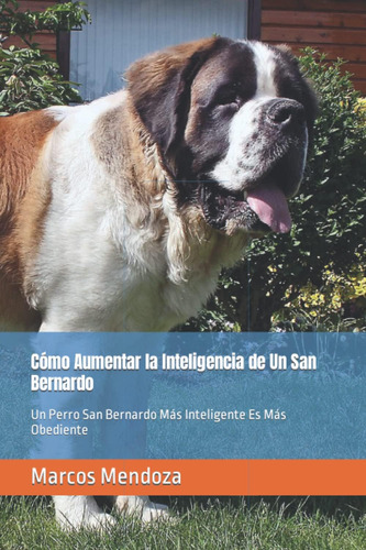 Libro: Cómo Aumentar La Inteligencia De Un San Bernardo: Un