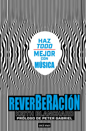 Reverberacion: Haz Todo Mejor Con Música, De Blanchard Keith. Editorial Oceano Librerias, Tapa Blanda En Español, 2024
