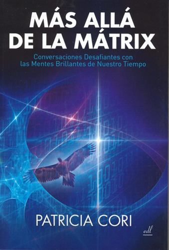 Mas Alla De La Matrix . Conversaciones Desafientes Con Las M