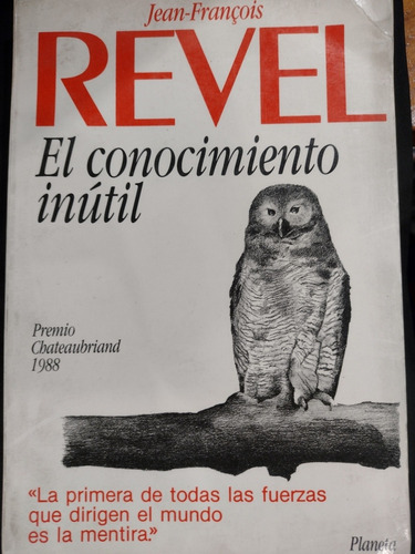 Jean Francois Revel. El Conocimiento Inútil. Zona Recoleta 