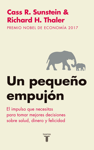 Un Pequeño Empujón, de Thaler, Richard H.. Serie Taurus Editorial Taurus, tapa blanda en español, 2017
