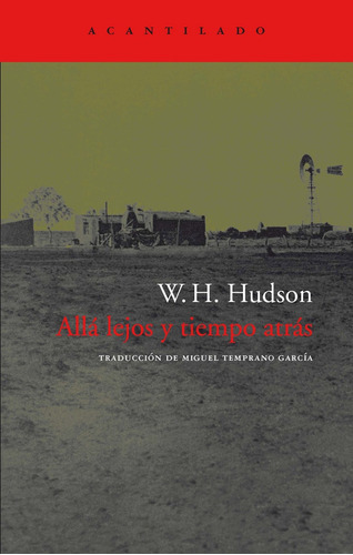 Alla Lejos Y Tiempo Atras, De W.h. Hudson. Editorial Acantilado, Tapa Blanda En Español